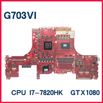 Dinzi G703VI Mātesplati Par ASUS ROG G703VI G703V G70A1-0005 Grāmatiņa Mainboard Ar I7-7820HK GTX1080/8.G 100% Strādā Labi