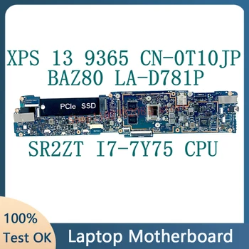 KN-0T10JP 0T10JP T10JP DELL XPS 13 9365 Klēpjdators Mātesplatē BAZ80 LA-D781P Ar SR2ZT I7-7Y75 CPU, 16GB-RAM 100% Pilnībā Pārbaudīta