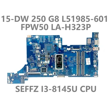 HP 15-DW 250 G8 Klēpjdators Mātesplatē L51985-601 L51985-501 L51985-001 FPW50 LA-H323P Ar SRFFZ I3-8145U CPU 100% Pārbaudītas Labas